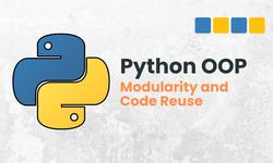 Object-Oriented Programming - What Are Modularity and Code Reuse?